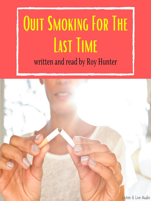 Title details for Quit Smoking For The Last Time by Roy Hunter - Available